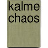 Kalme chaos door Onbekend