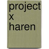 Project X Haren by Gerard van den Broek