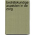 Bedrijfskundige aspecten in de zorg