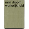 Mijn droom werkelijkheid by Fatin Gharis