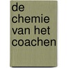 De chemie van het coachen by Unknown