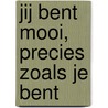 Jij bent mooi, precies zoals je bent door Margreet Kattouw