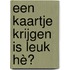 Een kaartje krijgen is leuk hè?