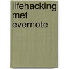 Lifehacking met evernote door Patrick Mackaaij
