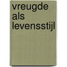 Vreugde als levensstijl door Anne-Marie van Briemen