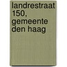 Landrestraat 150, gemeente Den Haag door A.O.J. Meering