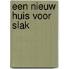 Een nieuw huis voor Slak door Hadewey Buitenwerf