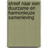 Streef naar een duurzame en harmonieuze samenleving