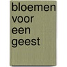Bloemen voor een Geest door Nienke van Baal