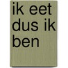 Ik eet dus ik ben by Wouter W. van der Schaar
