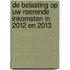 De belasting op uw roerende inkomsten in 2012 en 2013