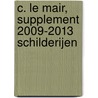 C. le Mair, supplement 2009-2013 schilderijen door C. le Mair