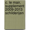 C. le Mair, supplement 2009-2013 schilderijen door C. le Mair