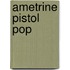 Ametrine Pistol Pop