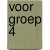 voor groep 4 door Marian van Gog