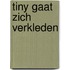 Tiny gaat zich verkleden