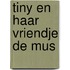 Tiny en haar vriendje de mus