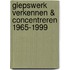 GIEPSWERK verkennen & concentreren 1965-1999