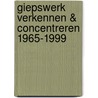 GIEPSWERK verkennen & concentreren 1965-1999 door Giep Hagoort