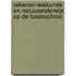 Rekenen-wiskunde en natuuronderwijs op de basisschool