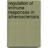 Regulation of immune responses in atherosclerosis