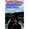 Een hoofddoek tegen kogels by Judith Spiegel