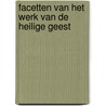Facetten van het werk van de heilige Geest by Jildert de Boer