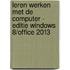 Leren werken met de computer - editie Windows 8/Office 2013