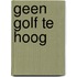 Geen golf te hoog