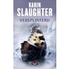 Versplinterd door Karin Slaughter