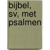 Bijbel, SV, met Psalmen by Unknown