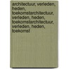 Architectuur, verleden, heden, toekomstarchitectuur, verleden, heden, toekomstarchitectuur, verleden, heden, toekomst door L.J. ir. Stiphout
