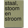 Staal, stoom en stroom by Spoorwegmuseum