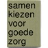 Samen kiezen voor goede zorg