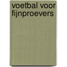 Voetbal voor fijnproevers by Hans Witjes