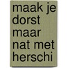 Maak je dorst maar nat met Herschi by Lieke Boumans-Willems