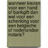 Wanneer kiezen voor een hand of bankgift dan wel voor een schenking voor een Belgische of Nederlandse notaris?