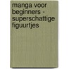 Manga voor beginners - superschattige figuurtjes door Christopher Hart