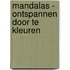 Mandalas - ontspannen door te kleuren