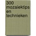 300 mozaiektips en technieken