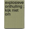 Explosieve onthulling ; Kijk niet om by Kerry Connor