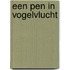 Een pen in vogelvlucht