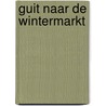 Guit naar de wintermarkt door Liesbeth van 'T. Hof