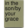 In the Son/By your grace door worship collection