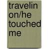 Travelin on/He touched me door country collection