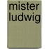 Mister Ludwig