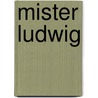 Mister Ludwig door Pieter Waterdrinker