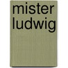 Mister Ludwig by Pieter Waterdrinker