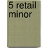 5 retail minor