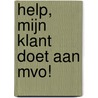 Help, mijn klant doet aan MVO! by Albert Jourdan